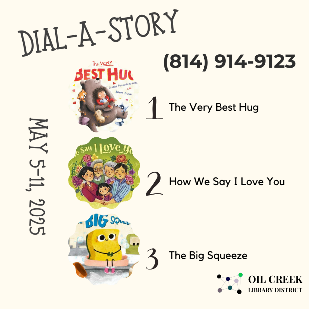 May 5-11, 2025, Call 814-914-9123 to listen! Option 1: The Very Best Hug Option 2: How We Say I Love You Option 3: The Big Squeeze