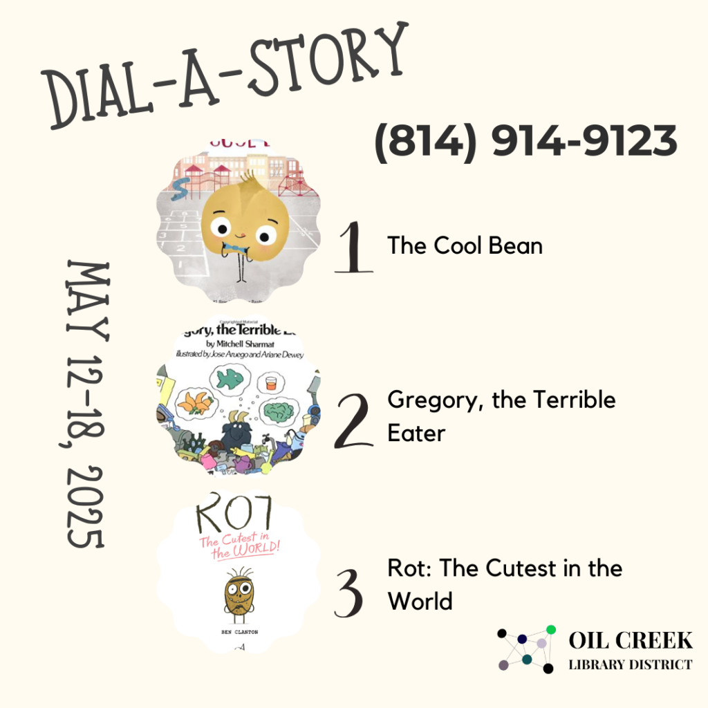 May 12-18, 2025, Call 814-914-9123 to listen! Option 1: The Cool Bean Option 2: Gregory, the Terrible Eater Option 3: Rot: The Cutest in the World