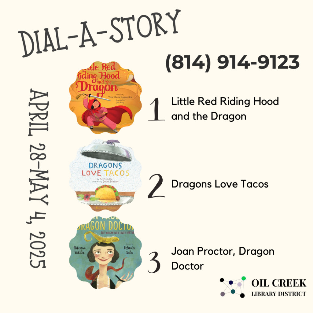 It's dragons this week for our Dial-A-Story lineup for April 28-May 4, 2025! Call (814) 914-9123 24/7 or listen online at oilcreek.org! Option 1: Little Red Riding Hood and the Dragon Option 2: Dragons Love Tacos Option 3: Joan Proctor, Dragon Doctor