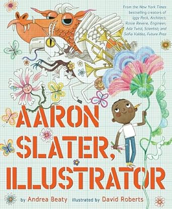 Aaron Slater, Illustrator by Andrea Beaty