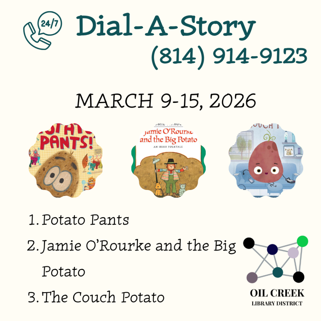 March 9-15, 2026 Call (814) 914-9123 24/7 or listen online at oilcreek.org! Option 1: Potato Pants Option 2: Jamie O'Rourke and the Big Potato Option 3: The Couch Potato