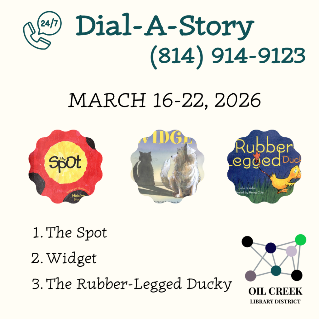 March 16-22, 2026 Call (814) 914-9123 24/7 or listen online at oilcreek.org! Option 1: The Spot Option 2: Widget Option 3: The Rubber-Legged Ducky