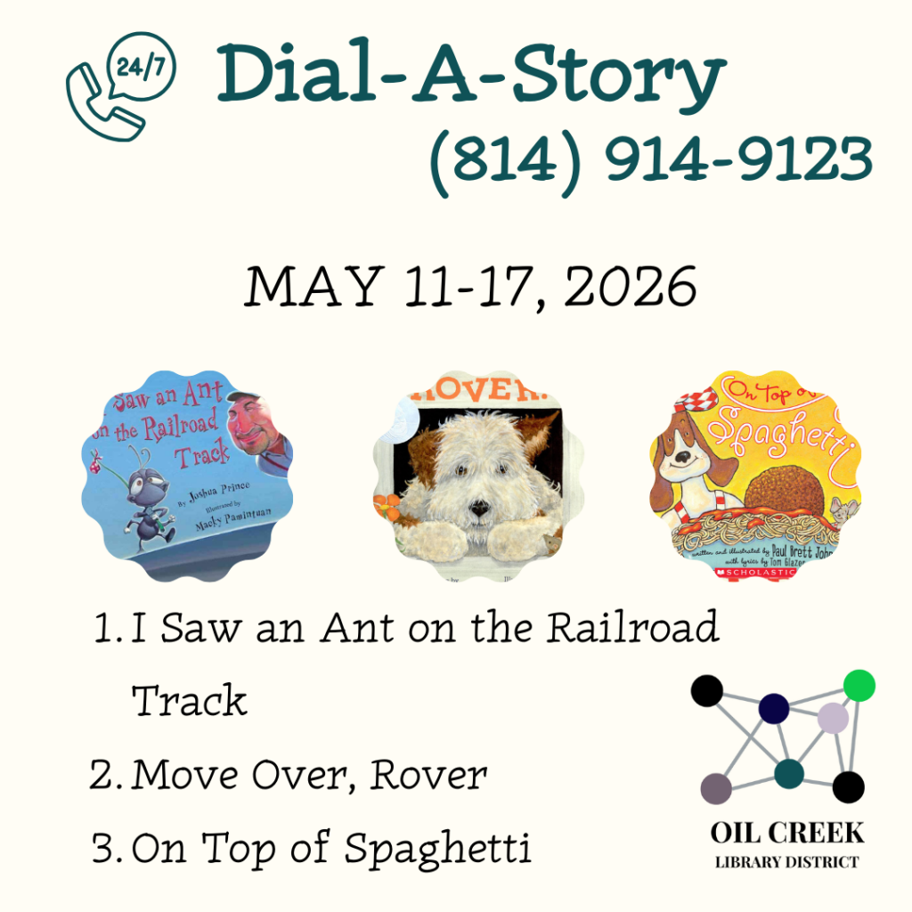 May 11-17, 2026 Listen online at oilcreek.org or call (814) 914-9123 24/7! Option 1: I Saw an Ant on the Railroad Track Option 2: Move Over, Rover! Option 3: On Top of Spaghetti
