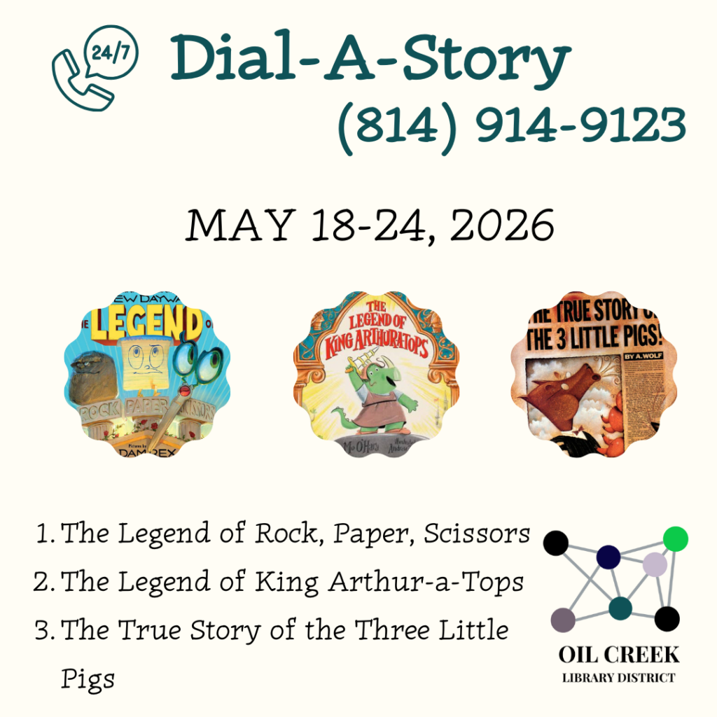 May 18-24, 2026 Listen online at oilcreek.org or call (814) 914-9123 24/7! Option 1: The Legend of Rock, Paper, Scissors Option 2: The Legend of King Arthur-a-Tops Option 3: The True Story of the Three Little Pigs