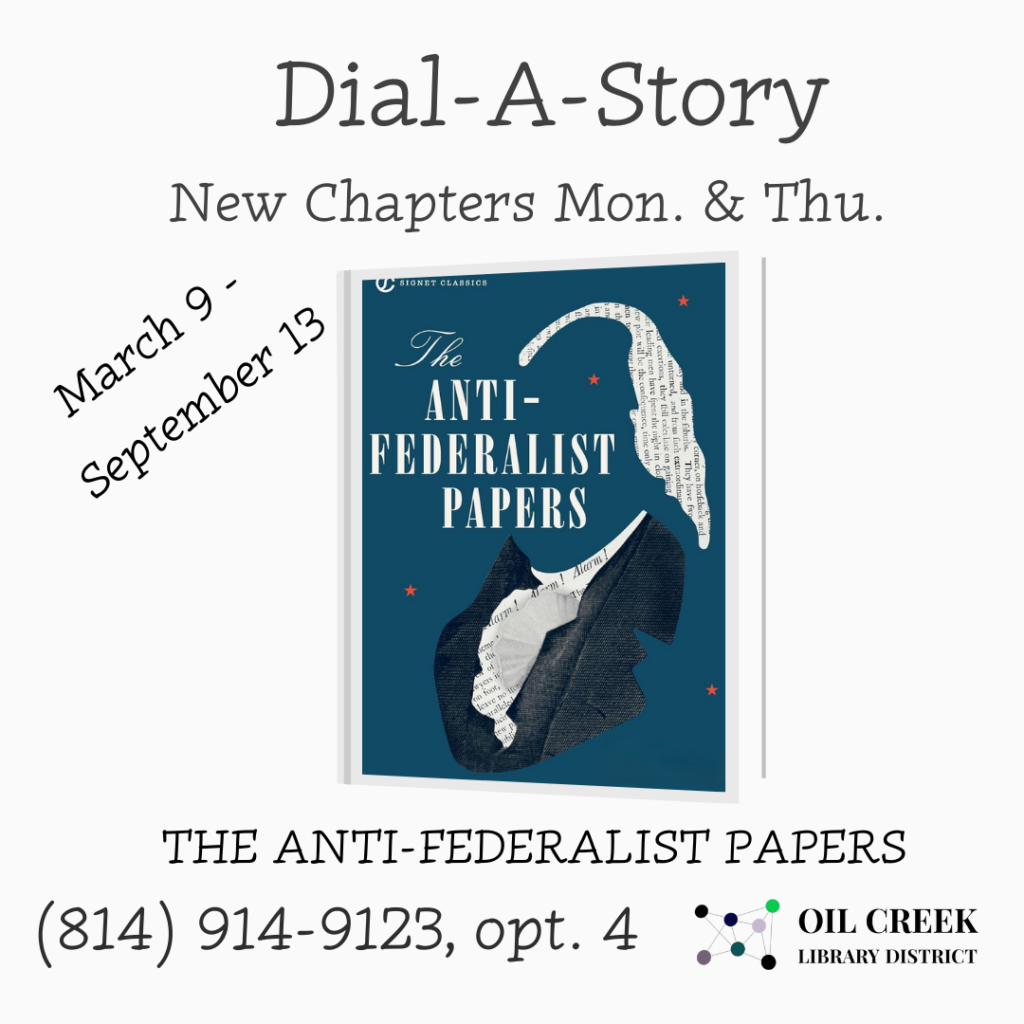 The Anti-Federalist Papers New Chapters Mon & Thu March 9-September 13 (814) 914-9123, opt. 4