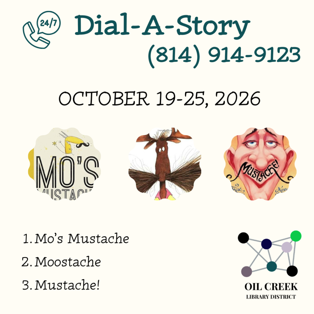 Dial-A-Story 814-914-9123 October 19-25, 2026 1. Mo's Mustache 2. Moosetache 3. Mustache!